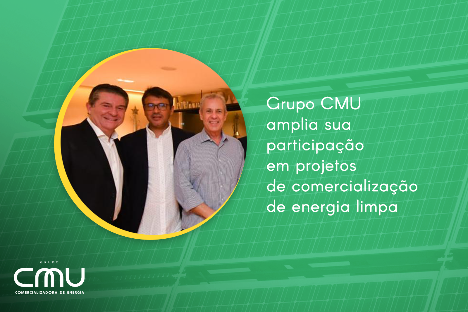 Grupo CMU amplia sua participação em projetos de comercialização de energia limpa